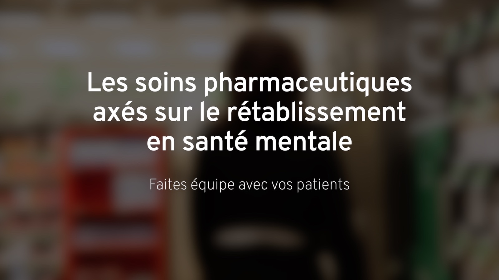 Les soins pharmaceutiques axés sur le rétablissement en santé mentale